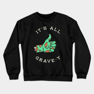 It's All Grave-y Crewneck Sweatshirt